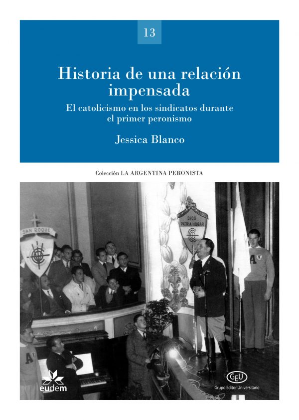 Presentación del libro «Historia de una relación impensada. El catolicismo en los sindicatos durante el primer peronismo» de Jessica Blanco